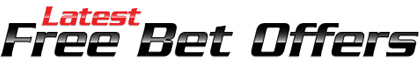 Latest Free Bet Offers